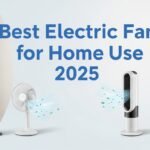 Best Electric Fans for Home Use